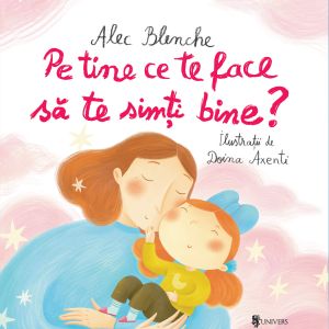 Pe tine ce te face să te simți bine?